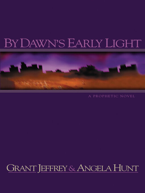 Title details for By Dawn's Early Light by Grant Jeffrey - Available